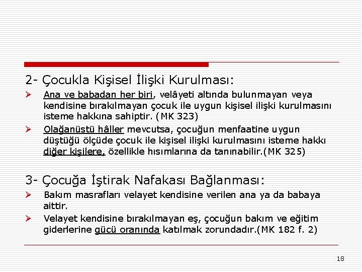 2 - Çocukla Kişisel İlişki Kurulması: Ø Ø Ana ve babadan her biri, velâyeti