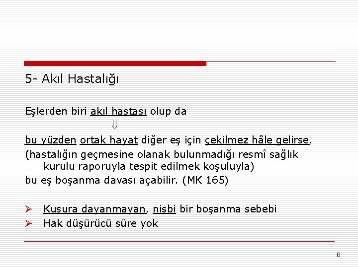 5 - Akıl Hastalığı Eşlerden biri akıl hastası olup da bu yüzden ortak hayat