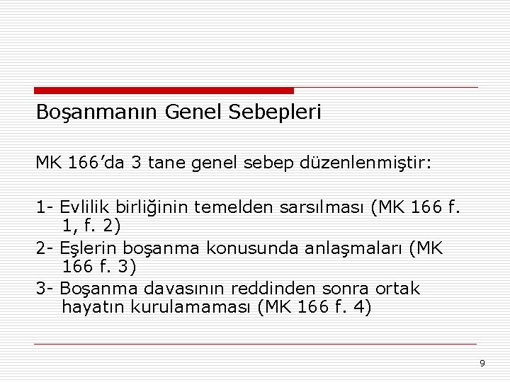 Boşanmanın Genel Sebepleri MK 166’da 3 tane genel sebep düzenlenmiştir: 1 - Evlilik birliğinin