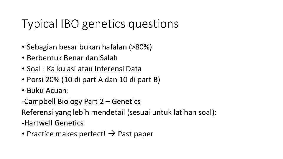 Typical IBO genetics questions • Sebagian besar bukan hafalan (>80%) • Berbentuk Benar dan