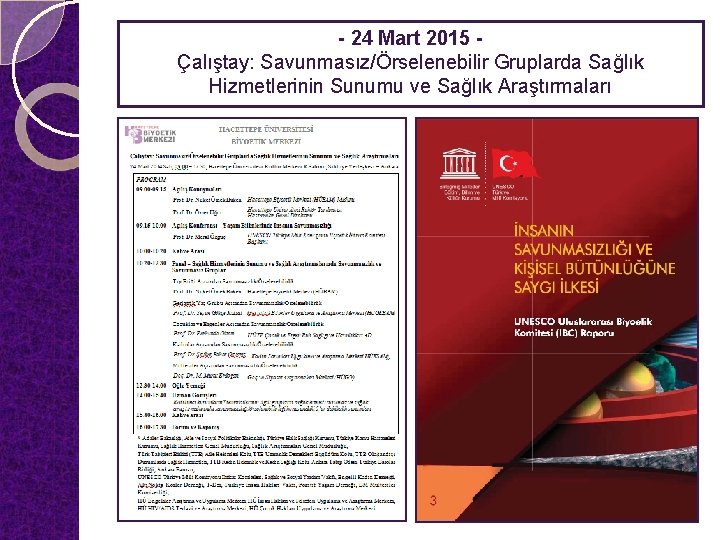 - 24 Mart 2015 Çalıştay: Savunmasız/Örselenebilir Gruplarda Sağlık Hizmetlerinin Sunumu ve Sağlık Araştırmaları 