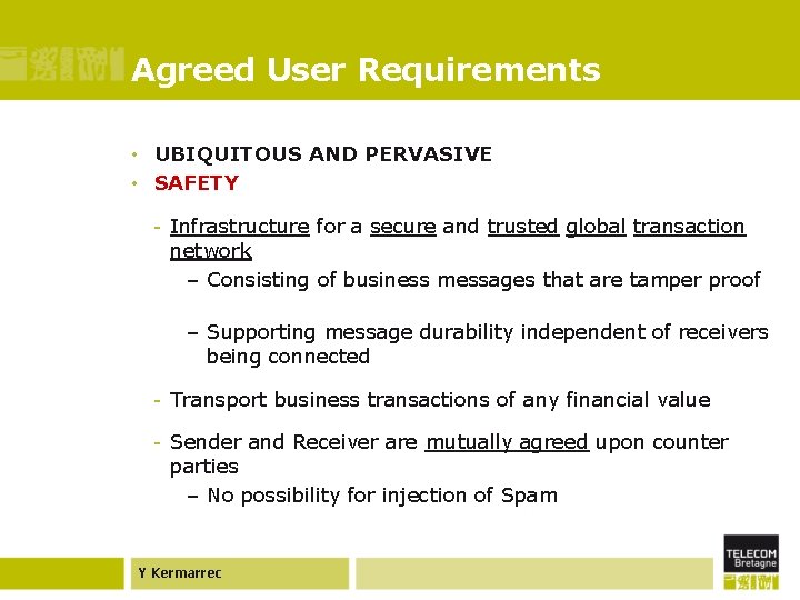 Agreed User Requirements • UBIQUITOUS AND PERVASIVE • SAFETY - Infrastructure for a secure