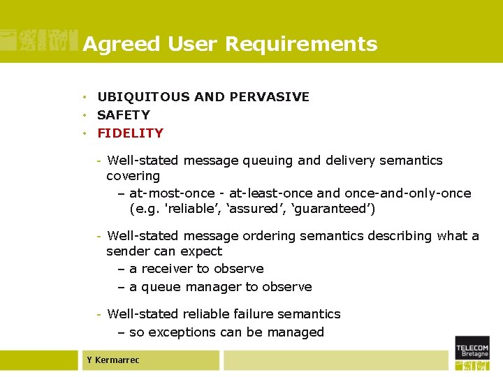 Agreed User Requirements • UBIQUITOUS AND PERVASIVE • SAFETY • FIDELITY - Well-stated message