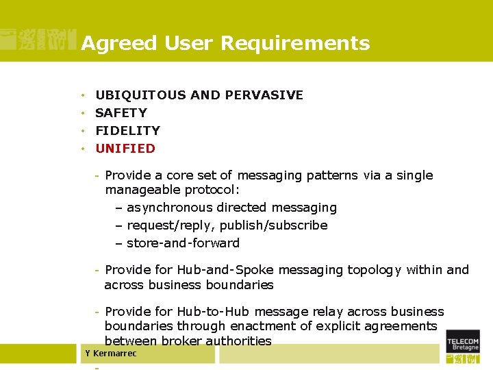 Agreed User Requirements • • UBIQUITOUS AND PERVASIVE SAFETY FIDELITY UNIFIED - Provide a
