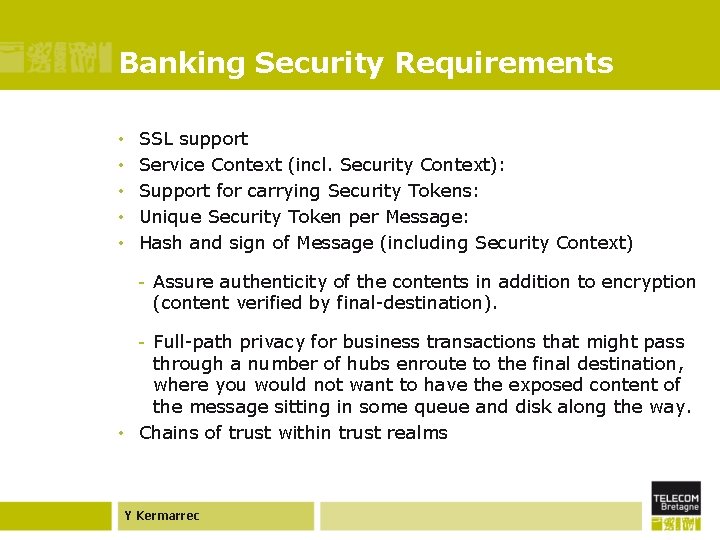 Banking Security Requirements • • • SSL support Service Context (incl. Security Context): Support