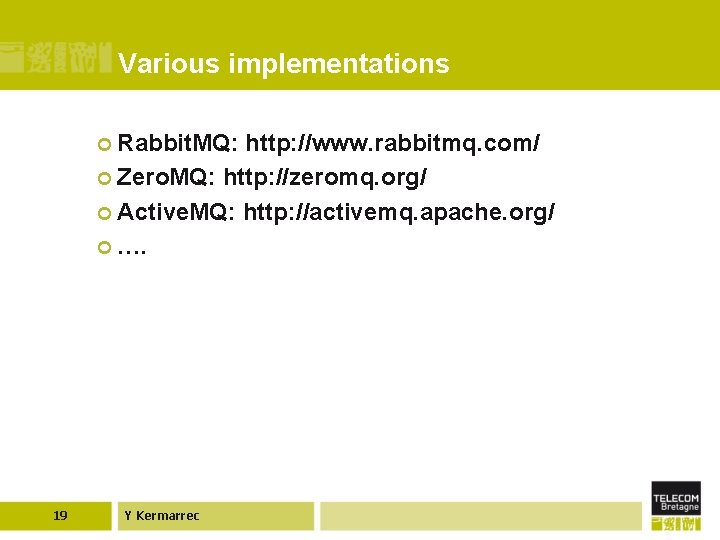 Various implementations ¢ Rabbit. MQ: http: //www. rabbitmq. com/ ¢ Zero. MQ: http: //zeromq.