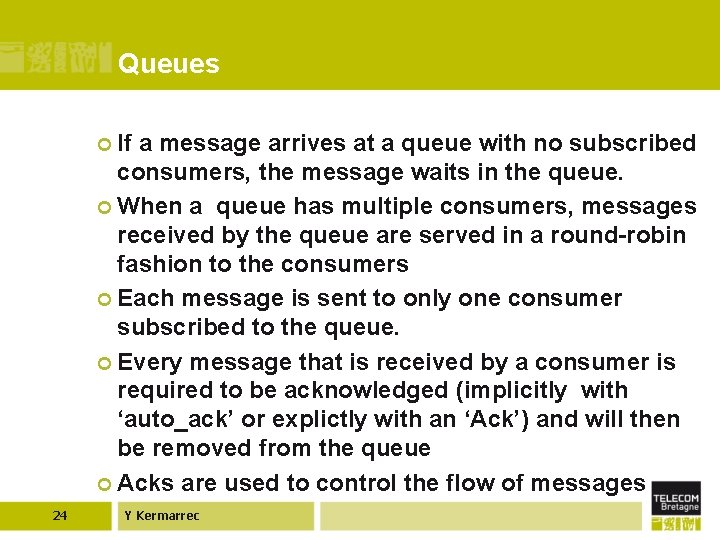 Queues ¢ If a message arrives at a queue with no subscribed consumers, the