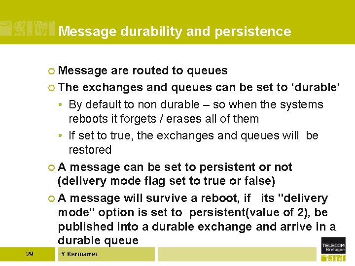 Message durability and persistence ¢ Message are routed to queues ¢ The exchanges and