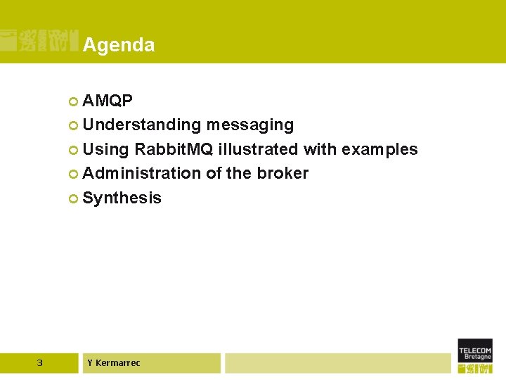 Agenda ¢ AMQP ¢ Understanding messaging ¢ Using Rabbit. MQ illustrated with examples ¢