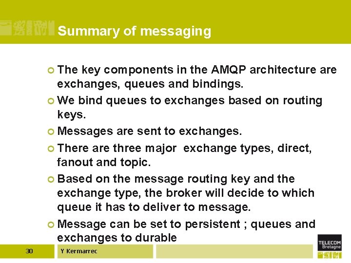 Summary of messaging ¢ The key components in the AMQP architecture are exchanges, queues