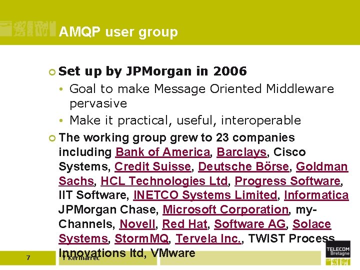 AMQP user group ¢ Set up by JPMorgan in 2006 7 • Goal to