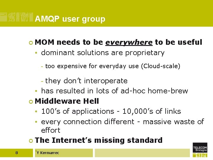 AMQP user group ¢ MOM needs to be everywhere to be useful • dominant