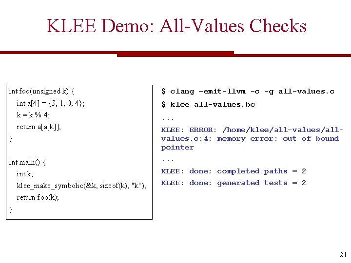 KLEE Demo: All-Values Checks int foo(unsigned k) { $ clang –emit-llvm -c -g all-values.