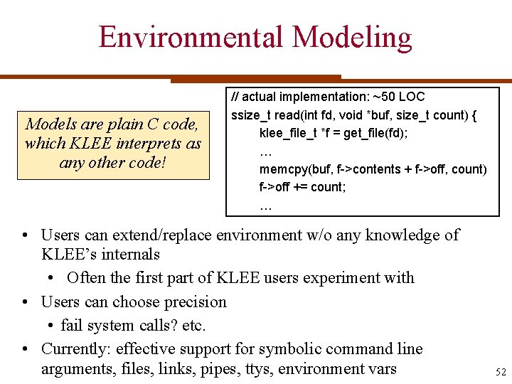Environmental Modeling Models are plain C code, which KLEE interprets as any other code!