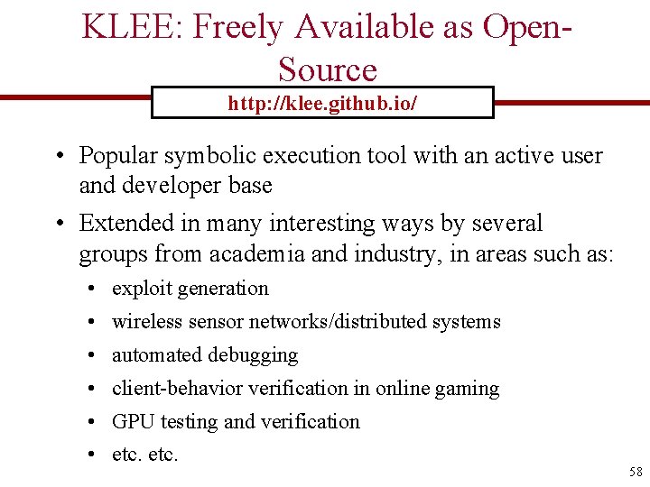 KLEE: Freely Available as Open. Source http: //klee. github. io/ • Popular symbolic execution