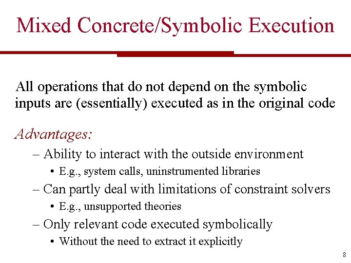 Mixed Concrete/Symbolic Execution All operations that do not depend on the symbolic inputs are