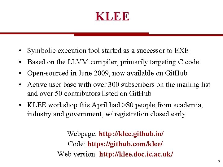 KLEE • Symbolic execution tool started as a successor to EXE • Based on