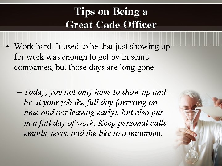 Tips on Being a Great Code Officer • Work hard. It used to be