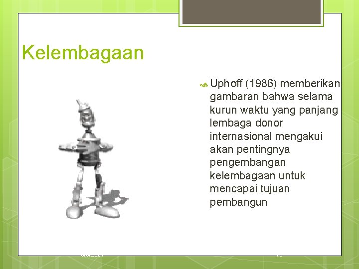 Kelembagaan Uphoff (1986) memberikan gambaran bahwa selama kurun waktu yang panjang lembaga donor internasional