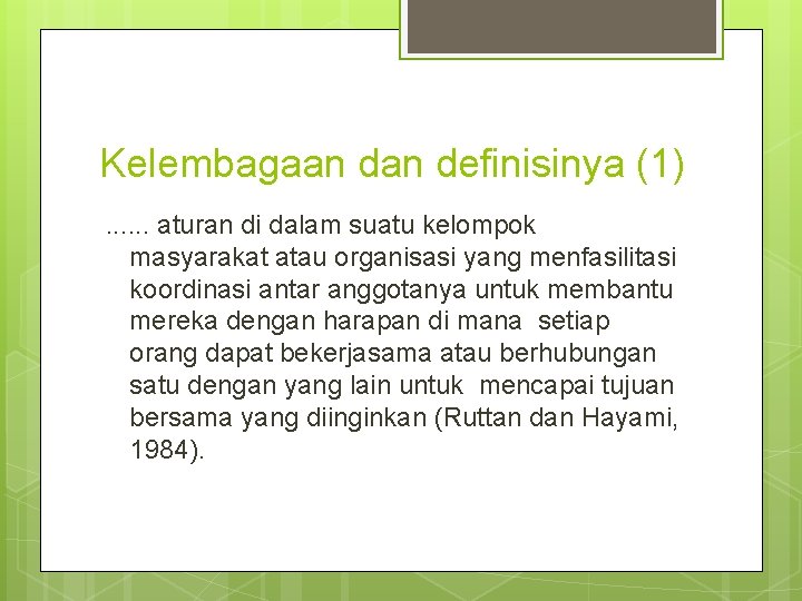 Kelembagaan definisinya (1). . . aturan di dalam suatu kelompok masyarakat atau organisasi yang