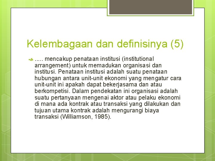 Kelembagaan definisinya (5) . . . mencakup penataan institusi (institutional arrangement) untuk memadukan organisasi