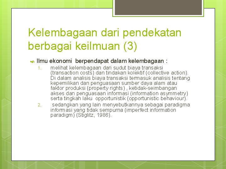 Kelembagaan dari pendekatan berbagai keilmuan (3) Ilmu ekonomi berpendapat dalam kelembagaan : 1. 2.