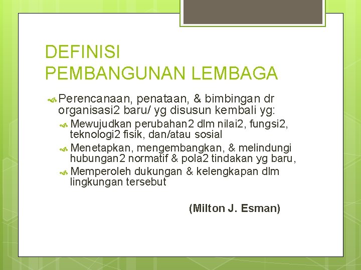 DEFINISI PEMBANGUNAN LEMBAGA Perencanaan, penataan, & bimbingan dr organisasi 2 baru/ yg disusun kembali