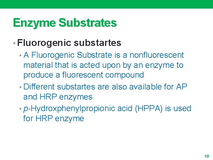 Enzyme Substrates • Fluorogenic substartes • A Fluorogenic Substrate is a nonfluorescent material that