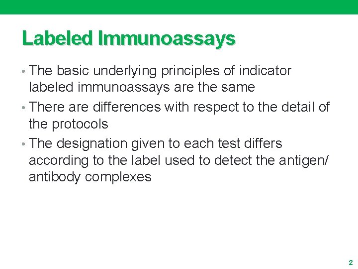 Labeled Immunoassays • The basic underlying principles of indicator labeled immunoassays are the same