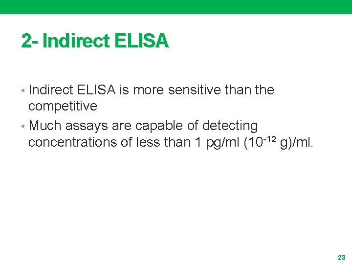 2 - Indirect ELISA • Indirect ELISA is more sensitive than the competitive •