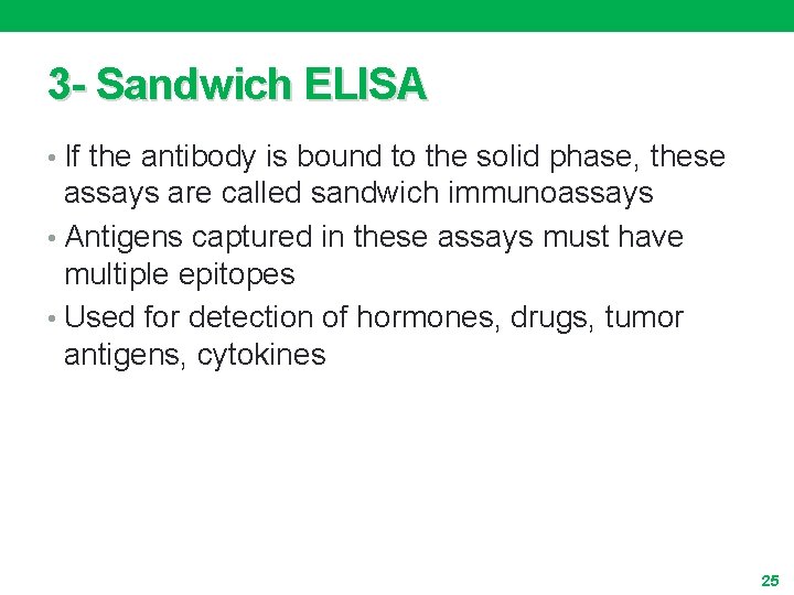 3 - Sandwich ELISA • If the antibody is bound to the solid phase,