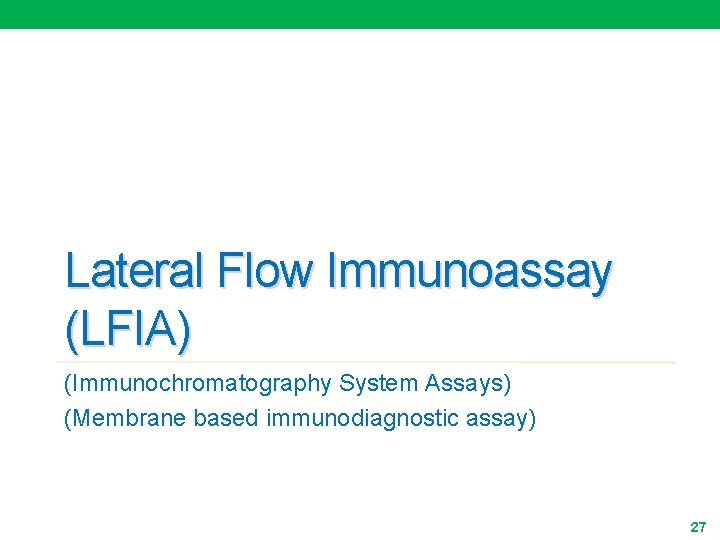 Lateral Flow Immunoassay (LFIA) (Immunochromatography System Assays) (Membrane based immunodiagnostic assay) 27 