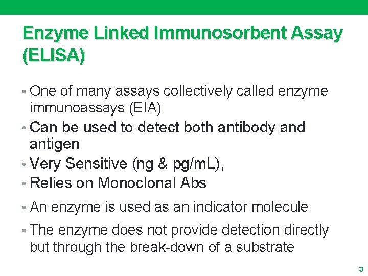 Enzyme Linked Immunosorbent Assay (ELISA) • One of many assays collectively called enzyme immunoassays