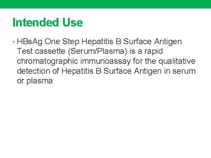 Intended Use • HBs. Ag One Step Hepatitis B Surface Antigen Test cassette (Serum/Plasma)