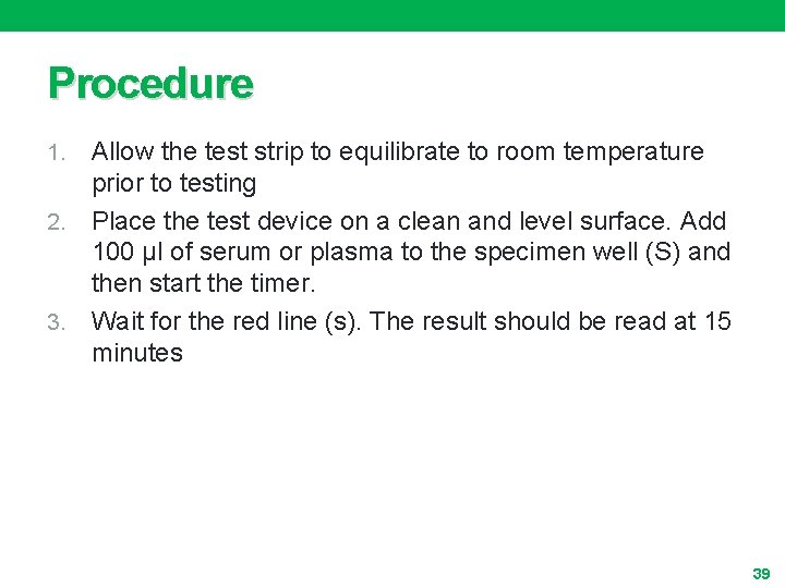 Procedure Allow the test strip to equilibrate to room temperature prior to testing 2.