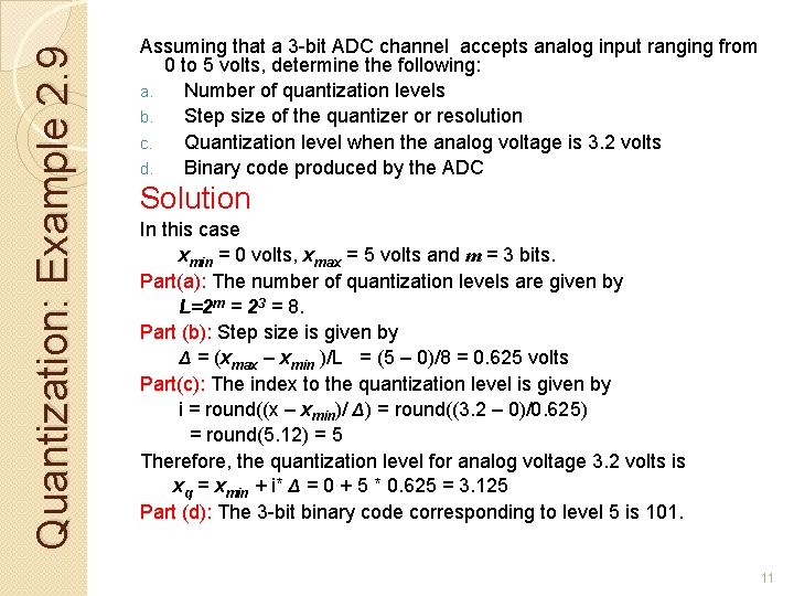 Quantization: Example 2. 9 Assuming that a 3 -bit ADC channel accepts analog input