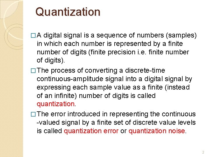 Quantization �A digital signal is a sequence of numbers (samples) in which each number