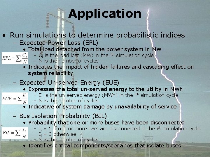 Application • Run simulations to determine probabilistic indices – Expected Power Loss (EPL) •
