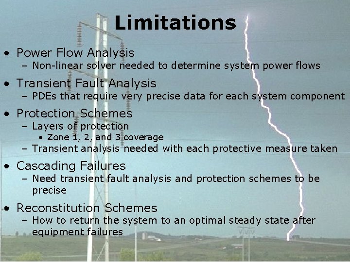Limitations • Power Flow Analysis – Non-linear solver needed to determine system power flows