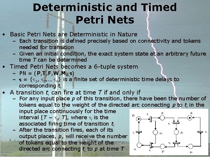 Deterministic and Timed Petri Nets • Basic Petri Nets are Deterministic in Nature –