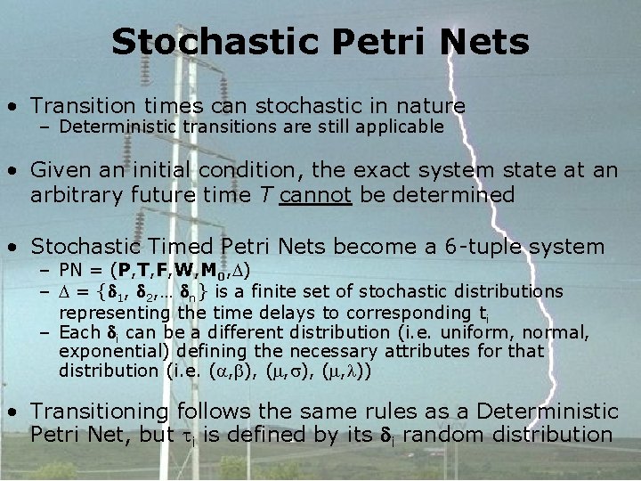 Stochastic Petri Nets • Transition times can stochastic in nature – Deterministic transitions are