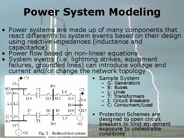 Power System Modeling • Power systems are made up of many components that react