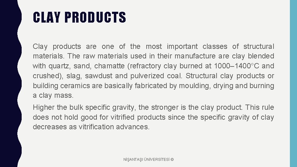 CLAY PRODUCTS Clay products are one of the most important classes of structural materials.