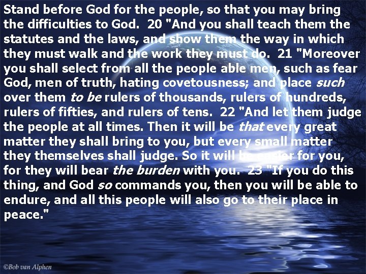 Stand before God for the people, so that you may bring the difficulties to