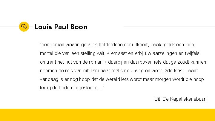 Louis Paul Boon “een roman waarin ge alles holderdebolder uitkeert, kwak, gelijk een kuip