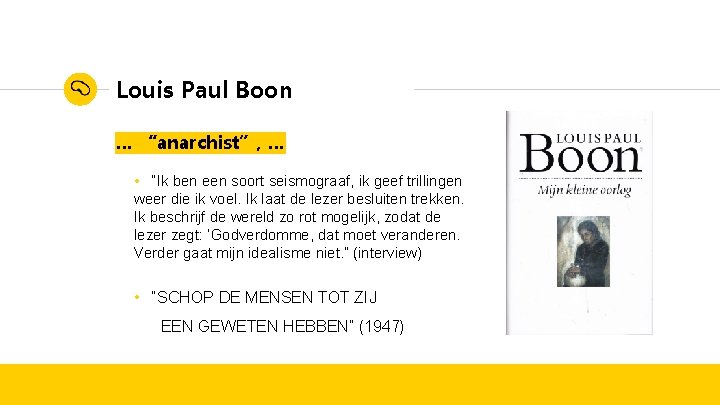Louis Paul Boon … “anarchist”, … • “Ik ben een soort seismograaf, ik geef
