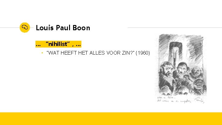 Louis Paul Boon … “nihilist”, … • “WAT HEEFT HET ALLES VOOR ZIN? ”