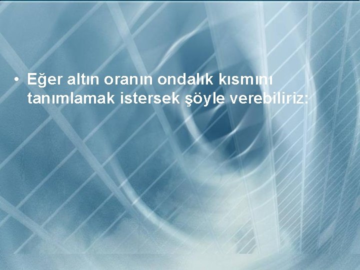  • Eğer altın oranın ondalık kısmını tanımlamak istersek şöyle verebiliriz: 