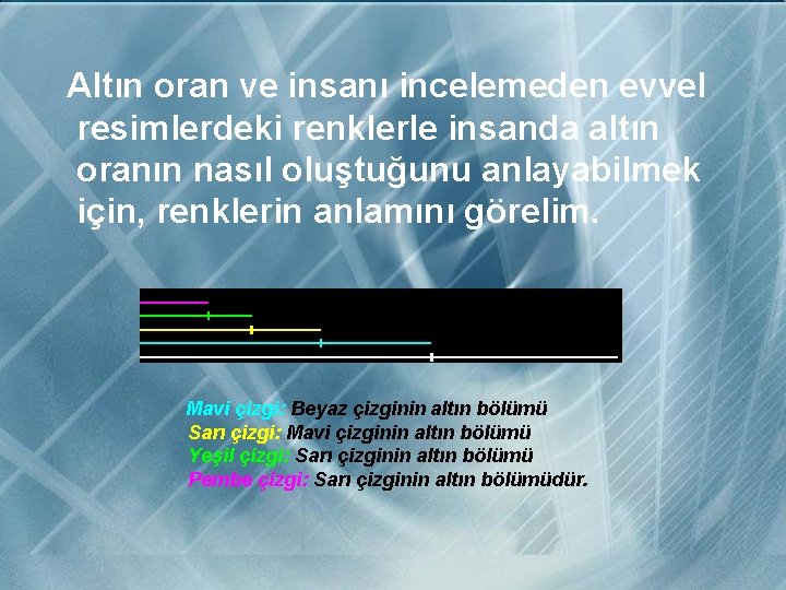  Altın oran ve insanı incelemeden evvel resimlerdeki renklerle insanda altın oranın nasıl oluştuğunu