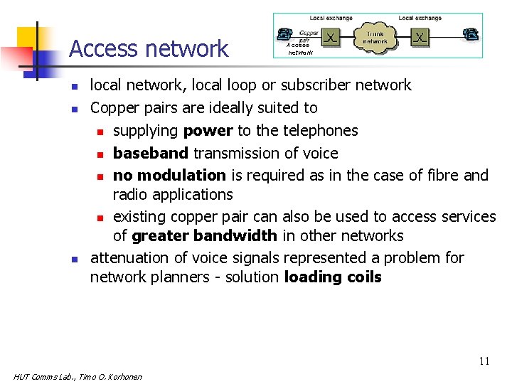 Access network n n n Access network local network, local loop or subscriber network